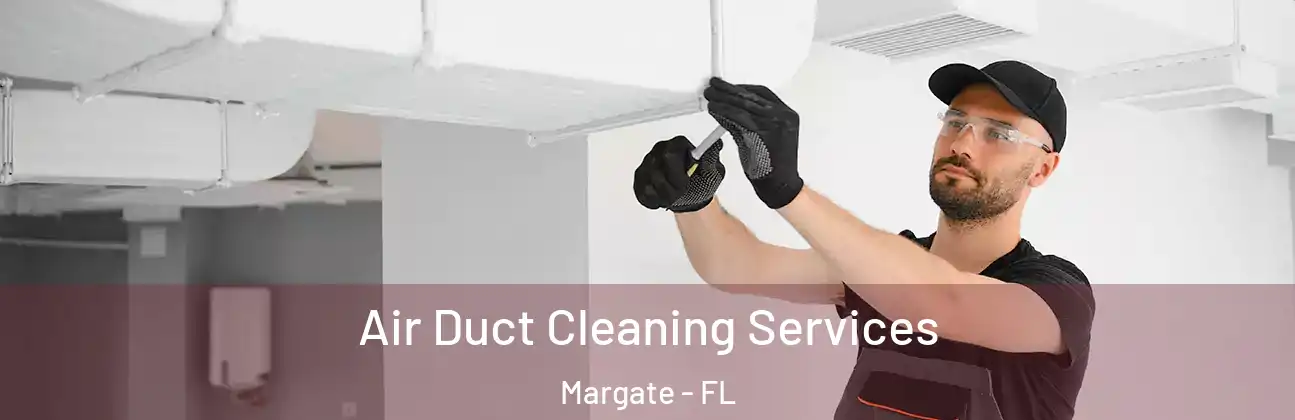  Air Duct Cleaning Services Margate - FL