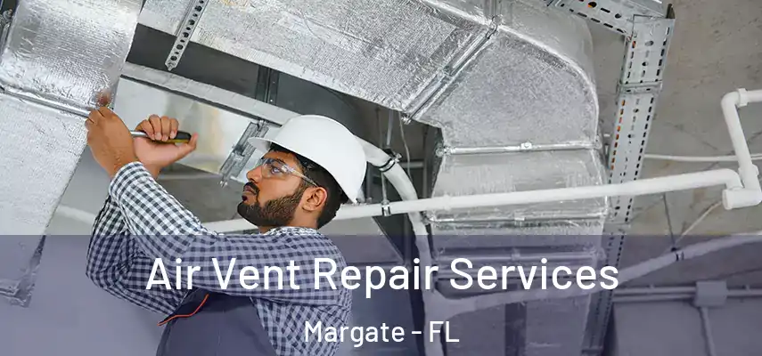  Air Vent Repair Services Margate - FL