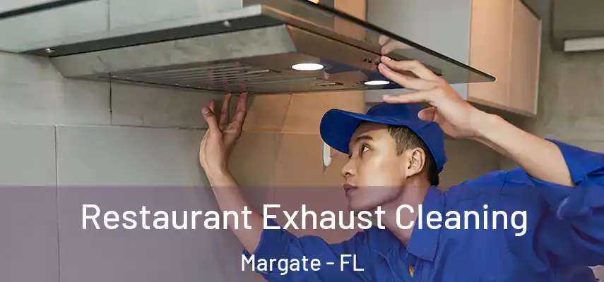  Restaurant Exhaust Cleaning Margate - FL